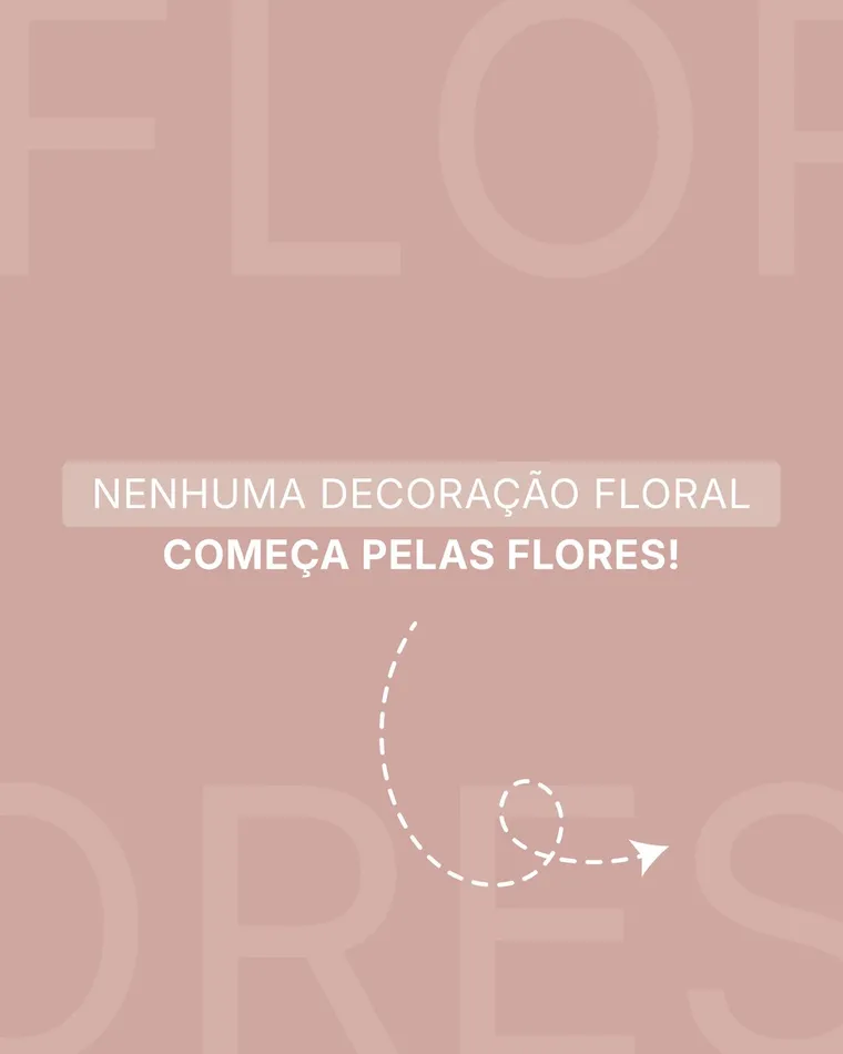 Capa do carrossel, em rosa velho: «Nenhuma decoração floral começa pelas flores!».
